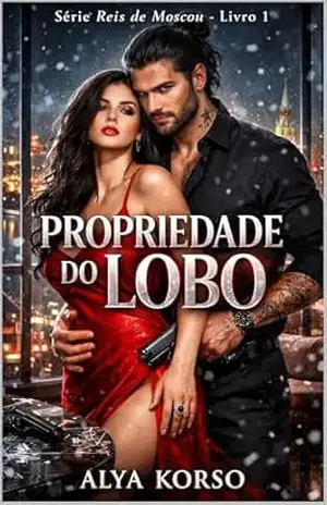 PROPRIEDADE DO LOBO: Um Romance Dark de Máfia e Casamento Forçado - Alya Korso PROPRIEDADE DO LOBO: Um Romance Dark de Máfia e Casamento Forçado - Alya Korso