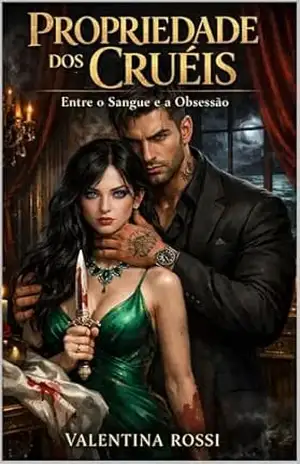Propriedade dos Cruéis: Um Romance Dark de Máfia, Casamento Forçado e Testemunha Ocular – Valentina  Rossi
