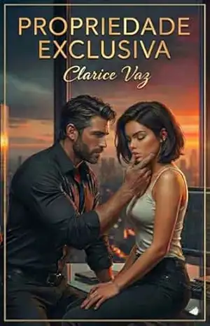 Propriedade exclusiva: romance hot, age gap, chefe e funcionária – Clarice Vaz