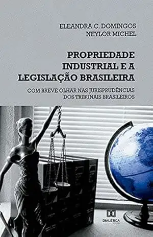 Capa do livro Propriedade industrial e a legislação brasileira - Eleandra C. Domingos