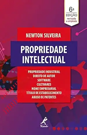 Capa do livro Propriedade intelectual: propriedade industrial, direito de autor, software, cultivares, nome empresarial, título de estabelecimento, abuso de patentes 6a ed. - Newton Silveira
