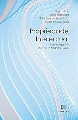 Capa do livro Propriedade Intelectual: uma homenagem ao Professor Doutor Newton Silveira - Letícia Arrosi