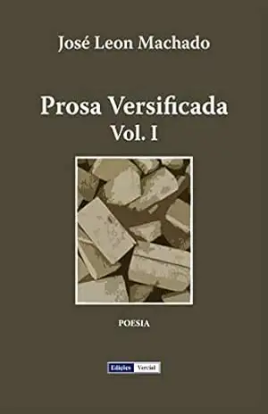 Prosa Versificada – I – José Leon Machado