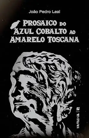 Prosaico do azul cobalto ao amarelo toscana - João Pedro Leal de Sousa