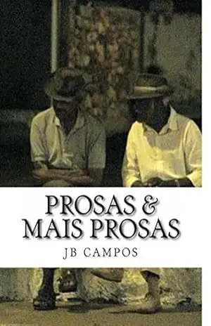 Prosas & Mais Prosas: Papos Agradáveis – jb campos