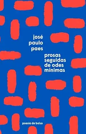 Prosas seguidas de Odes mínimas (Edição de bolso) – José Paulo Paes