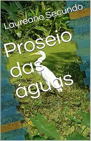 Proseio das águas – Laureano Secundo