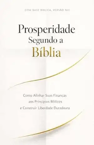 Capa do livro Prosperidade Segundo a Bíblia: Como Alinhar Suas Finanças aos Princípios Bíblicos e Construir Liberdade Duradoura - 2M  BUSINESS