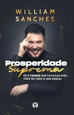 Prosperidade suprema – William Sanches Prosperidade suprema – William Sanches