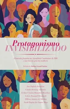 Protagonismo Invisibilizado: A bancada feminina na Assembleia Constituinte de 1988 e sua luta em prol das mulheres – Camila  Henning Salmoria