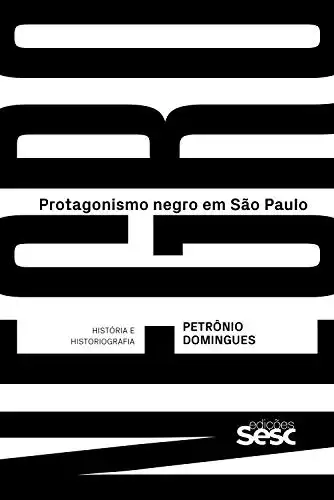 Baixar Protagonismo negro em São Paulo: história e historiografia pdf, epub, mobi, eBook