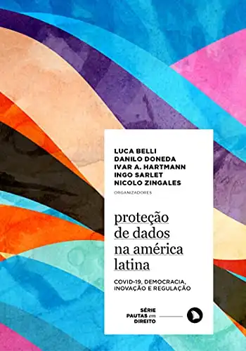 Baixar Proteção de Dados na América Latina: Covid–19, Democracia, Inovação e Regulação (Série Pautas em Direito Livro 7) pdf, epub, mobi, eBook
