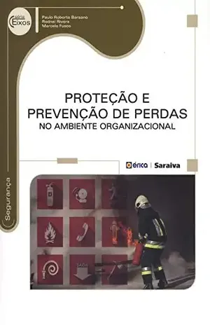 Proteção e Prevenção de Perdas no Ambiente Organizacional – PAULO ROBERTO BARSANO Proteção e Prevenção de Perdas no Ambiente Organizacional – PAULO ROBERTO BARSANO