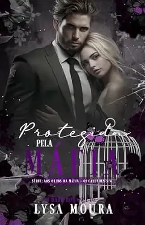 PROTEGIDA PELA MÁFIA (Aos Olhos da Máfia – Os Callahan’s Livro 4) – LYSA MOURA