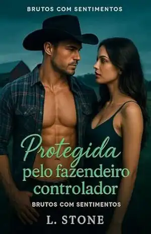 Protegida pelo fazendeiro controlador: Brutos com sentimentos – L. Stone Stone