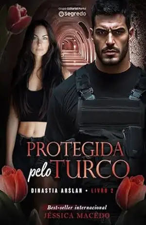 Protegida pelo turco (Dinastia Arslan Livro 2) – Jéssica Macedo