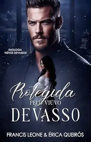 Capa do livro Protegida Pelo Viúvo Devasso: DUOLOGIA Viúvos Devassos – Volume 2 - Francis Leone