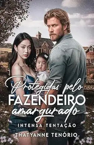 Protegidas pelo fazendeiro amargurado: Intensa Tentação: A história de Marcos Ferreira – Thatyanne Tenório