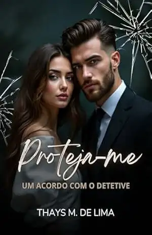 Proteja–me: Um acordo com o detetive – Thays  M de Lima