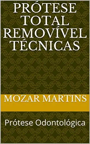 Baixar Prótese Total Removível Técnicas: Prótese Odontológica pdf, epub, mobi, eBook