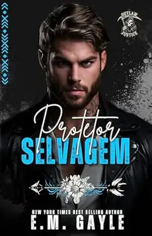 Protetor Selvagem: Moto Clube e Romance da Máfia (Justiça Fora–da–Lei Livro 1) – E.M. Gayle