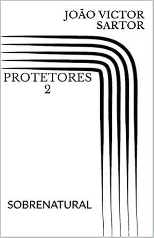 PROTETORES 2: SOBRENATURAL – JOÃO VICTOR SARTOR