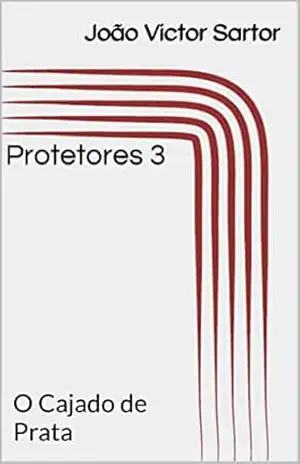 Protetores 3: O Cajado de Prata – João Victor Sartor