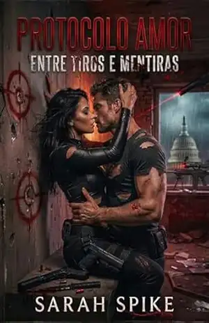 PROTOCOLO AMOR: Entre tiros e mentiras – Sarah Spike