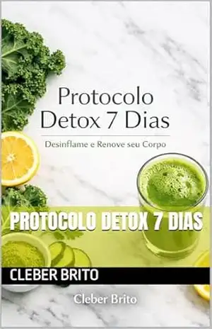 Protocolo Detox 7 dias – Cleber Brito Protocolo Detox 7 dias – Cleber Brito
