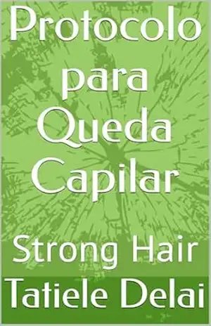 Protocolo para Queda Capilar: Strong Hair - Tatiele Delai Protocolo para Queda Capilar: Strong Hair - Tatiele Delai