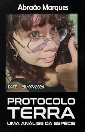 PROTOCOLO TERRA: Um relatório sobre a espécie – Abraão Marques PROTOCOLO TERRA: Um relatório sobre a espécie – Abraão Marques