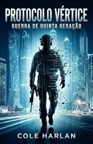 Protocolo Vértice: Guerra de Quinta Geração (Um Thriller de Espionagem e Ação Tática) (Arquivos de Cole ”Reaper” Harlan) – André  Schmidt