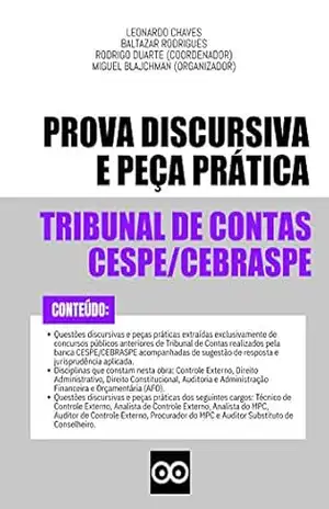 Provas Discursivas Tribunal de Contas CESPE CEBRASPE – Questões Discursivas TCU, TCE e TCM: Inclui questões discursivas e peças práticas com respostas elaboradas por professores – LEONARDO CHAVES Provas Discursivas Tribunal de Contas CESPE CEBRASPE – Questões Discursivas TCU, TCE e TCM: Inclui questões discursivas e peças práticas com respostas elaboradas por professores – LEONARDO CHAVES