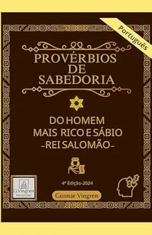 PROVÉRBIOS DE SABEDORIA: Do Homem Mais Rico e Sábio –REI SALOMÃO– - Gunnar Vingren PROVÉRBIOS DE SABEDORIA: Do Homem Mais Rico e Sábio –REI SALOMÃO– - Gunnar Vingren