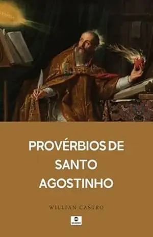 Provérbios De Santo Agostinho - Willian Castro Provérbios De Santo Agostinho - Willian Castro