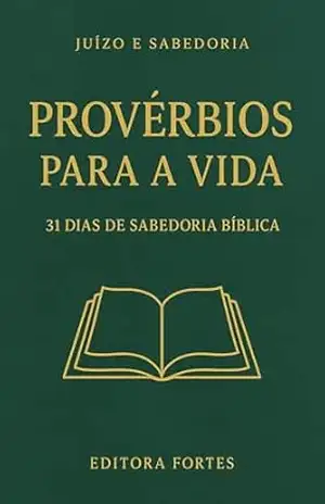PROVÉRBIOS PARA A VIDA: 31 Dias de Sabedoria Bíblica - Juízo e Sabedoria