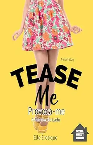 Provoca–me: Tease Me (A Menina do Lado) – Elle Erotique