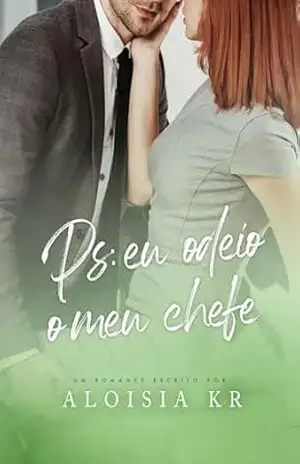PS: EU ODEIO O MEU CHEFE – Aloisia Kr
