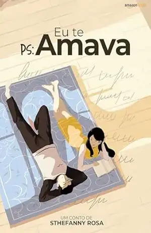 Ps: Eu te amava – Sthefanny Rosa Andrade