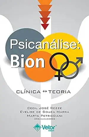 Capa do livro Psicanálise: Bion: Clínica ↔ Teoria - Cecil José Rezze