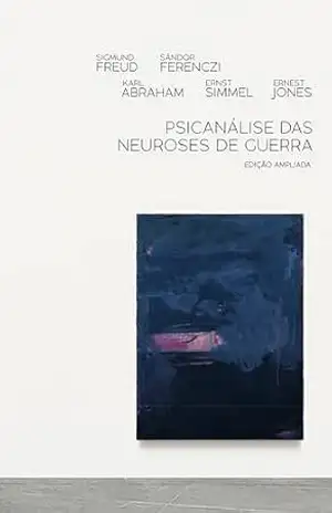 Psicanálise das neuroses de guerra: Edição ampliada (ebook) – Sigmund Freud