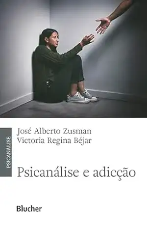 Psicanálise e adicção – Victoria Regina Béjar Psicanálise e adicção – Victoria Regina Béjar