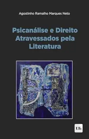 Capa do livro Psicanálise e Direito Atravessados pela Literatura - Agostinho Ramalho Marques Neto