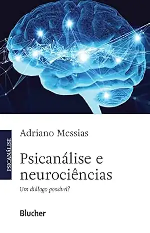 Psicanálise e neurociências: Um diálogo possível? – Adriano Messias