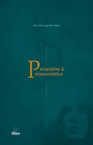 Capa do livro Psicanálise e Psicossomática - Maria Adélia Jorge  Mac Fadden