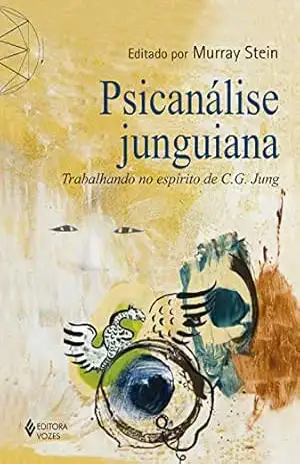 Psicanálise Junguiana: Trabalhando no espírito de C. G. Jung – Murray Stein