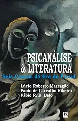 Capa do livro Psicanálise & Literatura: Seis Contos da Era de Freud - Fábio Belo