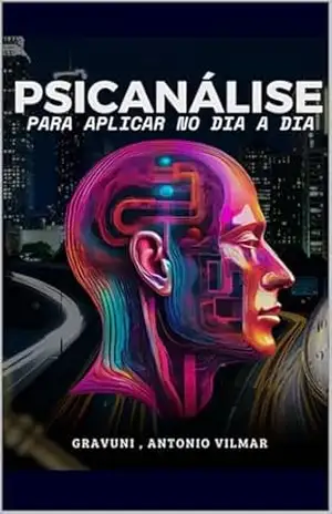 Psicanálise para aplicar no dia a dia – Gravuni  Antonio Vilmar