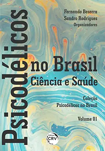 Baixar Psicodélicos no Brasil: ciência e saúde coleção psicodélicos no Brasil – volume 01 pdf, epub, mobi, eBook