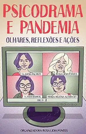 Psicodrama e Pandemia: Olhares, Reflexões e Ações - Rosa Lidia Pontes Psicodrama e Pandemia: Olhares, Reflexões e Ações - Rosa Lidia Pontes